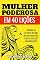 Livro MULHER PODEROSA EM 40 LIÇÕES: APRENDA AS ATITUDES DE UMA MULHER SEDUTORA