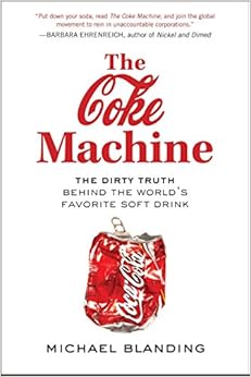 The Coke Machine The Dirty Truth Behind The World S