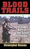 Blood Trails: The Combat Diary of a Foot Soldier in Vietnam by Christopher Ronnau