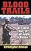 Blood Trails: The Combat Diary of a Foot Soldier in Vietnam by Christopher Ronnau