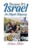 Because It's Israel: An Aliyah Odyssey by Arthur Miller