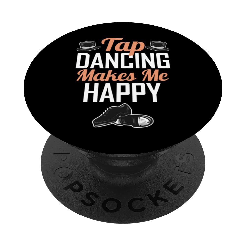 Tap Dancing makes me Happy - Tap Dance PopSockets Swappable PopGrip