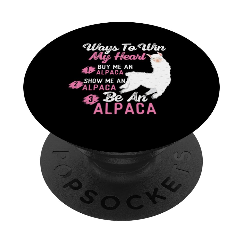 Ways To Win My Heart - Alpaca Breeder Zoo Farm Animal Farmer PopSockets Swappable PopGrip