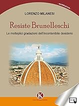 Resiste Brunelleschi (Italian Edition)