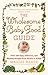 The Wholesome Baby Food Guide: Over 150 Easy, Delicious, and Healthy Recipes from Purees to Solids by Maggie Meade