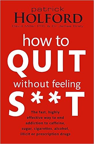 How to Quit Without Feeling S**t, by Patrick Holford How to Quit Without Feeling S**t, by Patrick Holford