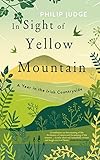 In Sight of Yellow Mountain: A Year in the Irish Countryside by Philip Judge
