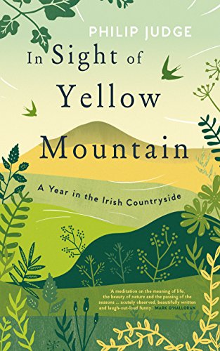 In Sight of Yellow Mountain: A Year in the Irish Countryside by Philip Judge