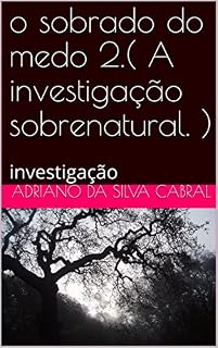 Livro o sobrado do medo 2.( A investigação sobrenatural. ): investigação