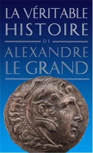 La  véritable histoire d'Alexandre le Grand