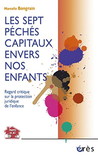 Les sept péchés capitaux envers nos enfants (Maison des droits de l'enfant) (French Edition) by Marcelle BONGRAIN