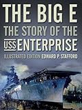 The Big E: The Story of the USS Enterprise, Illustrated Edition