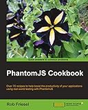 PhantomJS Cookbook by Rob Friesel