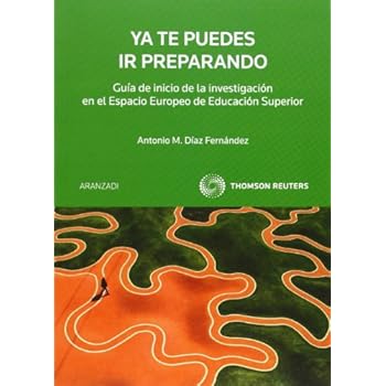 Ya te puedes ir preparando - Guía de inicio a la investigación en el Espacio Europeo de Educación Superior (Especial) Ya te puedes ir preparando - Guía de inicio a la investigación en el Espacio Europeo de Educación Superior (Especial)