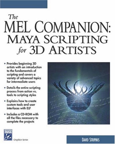 Mel Companion: Maya Scripting for 3D Artists (Graphics Series) by David Stripinis