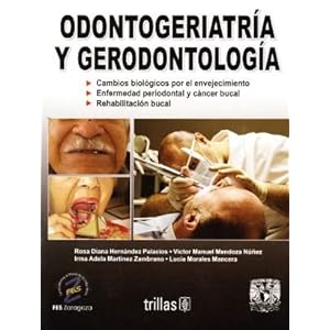 Odontogeriatria y gerodontologia / Odontogeriatrics and gerontology (Spanish Edition)