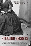 Book cover for Stealing Secrets: How a Few Daring Women Deceived Generals, Impacted Battles, and Altered the Course of the Civil War