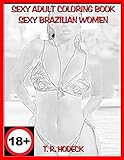 Sexy Adult Coloring book Sexy Brazilian Women (Sexy Coloring books) by