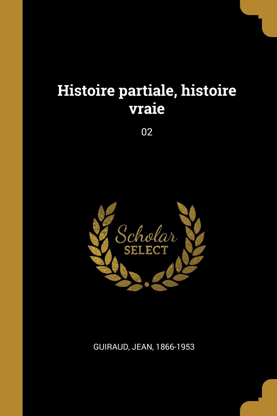 Histoire Partiale Histoire Vraie 02 French Edition Guiraud Jean 9780274673551 Amazon Com Books