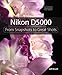 Nikon D5000: From Snapshots to Great Shots