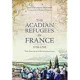 The Acadian Refugees in France 1758-1785: The Impossible Reintegration?