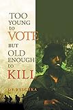 Too Young to Vote but Old Enough to Kill by 