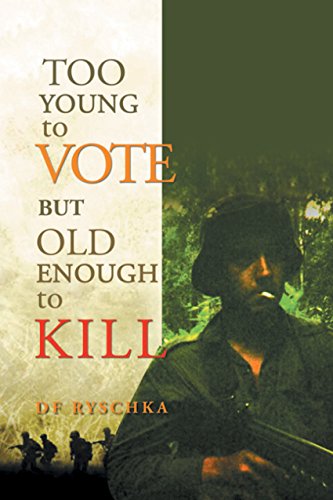 Too Young to Vote but Old Enough to Kill by DF Ryschka