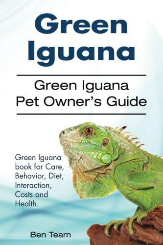 Green Iguana. Green Iguana Pet Owner’s Guide. Green Iguana book for Care, Behavior, Diet, Interaction, Costs and Health.