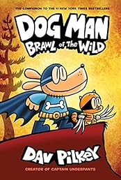 Dog Man: Brawl of the Wild: From the Creator of Captain Underpants (Dog Man #6)