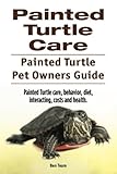 Painted Turtle Care. Painted Turtle Pet Owners Guide. Painted Turtle care, behavior, diet, interacti by Ben Team