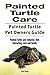 Painted Turtle Care. Painted Turtle Pet Owners Guide. Painted Turtle care, behavior, diet, interacti by Ben Team