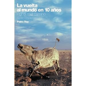 La vuelta al mundo en 10 años: Por el mal camino: Sudán, Etiopía, Kenia. (Spanish Edition)