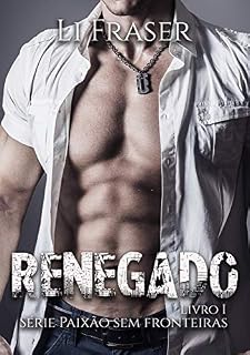 Livro RENEGADO (PAIXÃO SEM FRONTEIRAS Livro 1)