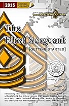 The First Sergeant: Getting Started (Military Getting Started Book 4) The First Sergeant: Getting Started (Military Getting Started Book 4)