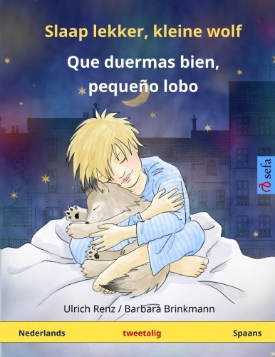 Slaap lekker, kleine wolf - Que duermas bien, pequeño lobo. Tweetalig kinderboek (Nederlands - Spaans) (Dutch Edition)