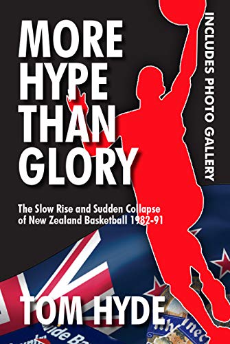 D0wnl0ad More Hope Than Glory: The Slow Rise and Sudden Collapse of New Zealand Basketball 1982-1991 P.P.T