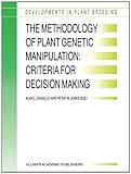 The Methodology of Plant Genetic Manipulation : Criteria for Decision Making, Cassells, Alan C., 0792336879