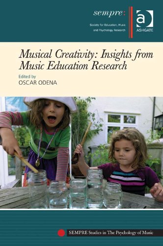 Musical Creativity: Insights from Music Education Research (SEMPRE Studies in The Psychology of Music)