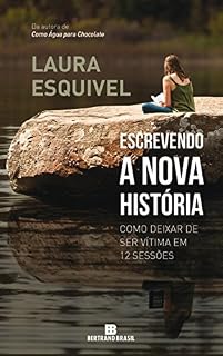 Livro Escrevendo a nova história: Como deixar de ser vítima em 12 sessões