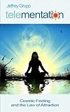 Telementation: Cosmic Feeling and the Law of Attraction