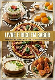 Livro Livre e Rico em Sabor: 33 Receitas sem Culpa: zero glúten, lactose, gordura e açúcar