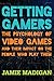 Getting Gamers: The Psychology of Video Games and Their Impact on the People who Play Them