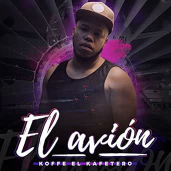 El Avion By Koffee El Kafetero On Amazon Music Amazon Com