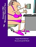 Grumpy Old Women Need It Too: Large Print Internet Password and ID Book (Large Print Address Books) by Mrs. Alice E. Tidwell