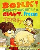 BONK! Mommy Was Hit by a Giant, Frozen Turkey