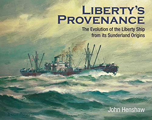 Liberty's Provenance: The Evolution of the Liberty Ship from its Sunderland Origins