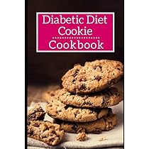 Diabetic Diet Cookie Cookbook: Delicious And Healthy Diabetic Diet ...