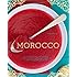 Morocco: A Culinary Journey with Recipes from the Spice-Scented Markets of Marrakech to the Date-Filled Oasis of Zagora