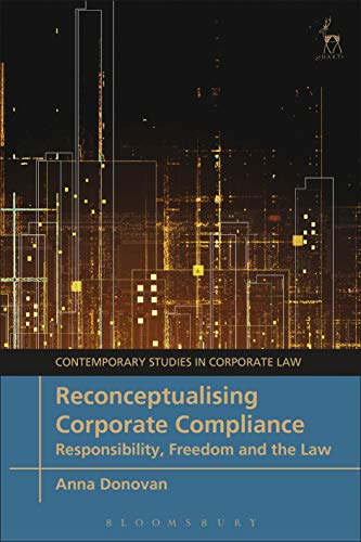 Reconceptualising Corporate Compliance: Responsibility, Freedom and the Law (Co…