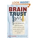 Brain Trust: 93 Top Scientists Reveal Lab-Tested Secrets to Surfing, Dating, Dieting, Gambling, Growing Man-Eating Plants, and More!